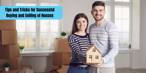 Tips and Tricks for Successful Buying and Selling of Houses